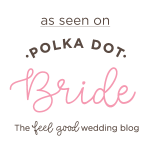 As seen on Polka Dot Bride